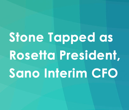 Stone Tapped as Rosetta President, Sano Interim CFO